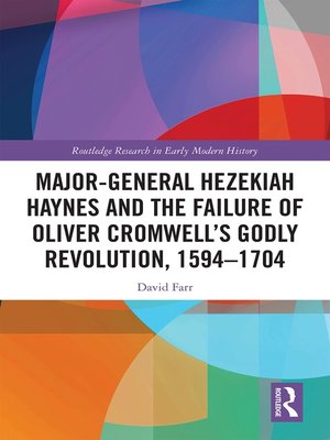 cover image of Major-General Hezekiah Haynes and the Failure of Oliver Cromwell's Godly Revolution, 1594–1704